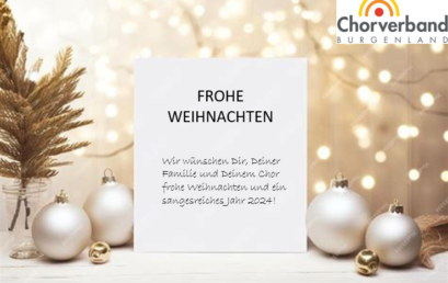 Der Chorverband Burgenland wünscht frohe Weihnachten und alles Gute im Neuen Jahr!